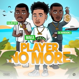Player No More (feat. Kalan.Frfr. & Sk1nandbonez) Maka