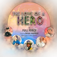 The Love of a Hero (feat. Brian Inerfeld) [Everyone's a Hero Remix] - Single - Full Force