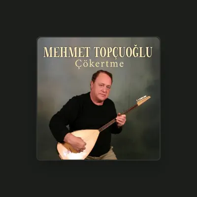 Listen to Mehmet Topçuoğlu, watch music videos, read bio, see tour dates & more!