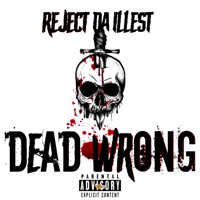 Dead Wrong - Single - Reject da Illest