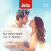 Nur eine Nacht mit Dr. Santini (Julia Ärzte zum Verlieben) - Julia Ärzte zum Verlieben bei CORA