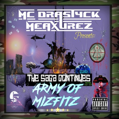 MC Drastyck Meaxurez Presents : Army of Mizfitz "the Saga Continuez"