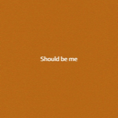 Should Be Me - Single