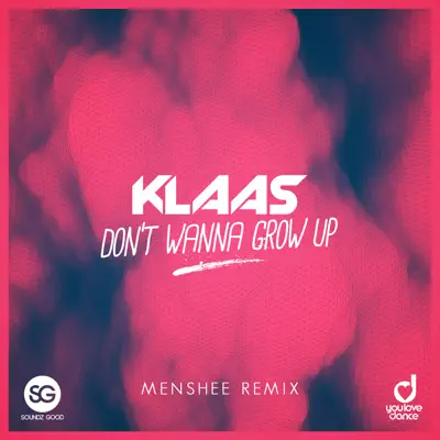 Don't Wanne Grow Up (Menshee Remix) - Single - Klaas Don't Wanne Grow Up (Menshee Remix) - Single - Klaas