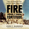 Fire and Fortitude: The US Army in the Pacific War, 1941-1943 (Unabridged) - John C. McManus