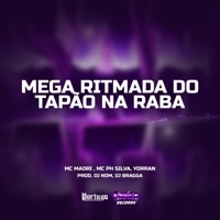 Mega Ritmada do Tapão Na Raba (feat. yorran & DJ BRAGGA) - Single - MC Madri, MC PH Silva & DJ NDM