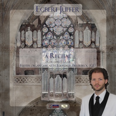 Egbert Juffer: Organ Works, Vol. 1: A Recital on the sampleset of the Fleiter Organ (2014), St. Ludgerus, Billerbeck (GE)