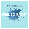 FEEL SO RIGHT