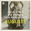 Auguste: Die Frauen vom Karlsplatz 1 - Anne Stern