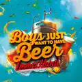 Boys Just Want To Have Beer