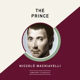 The Prince (AmazonClassics Edition) (Unabridged)