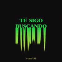 Te Sigo Buscando - Single - Gussy OM
