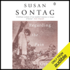 Regarding the Pain of Others (Unabridged) - Susan Sontag