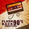 Flash Back 90'S Romantic Songs