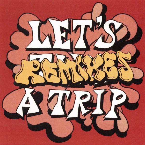 Let's Take a Trip (Remixes) - EP