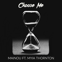 Choose Me (feat. Myia Thornton) - Single - Mainou