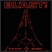 BL'AST! - It's In My Blood