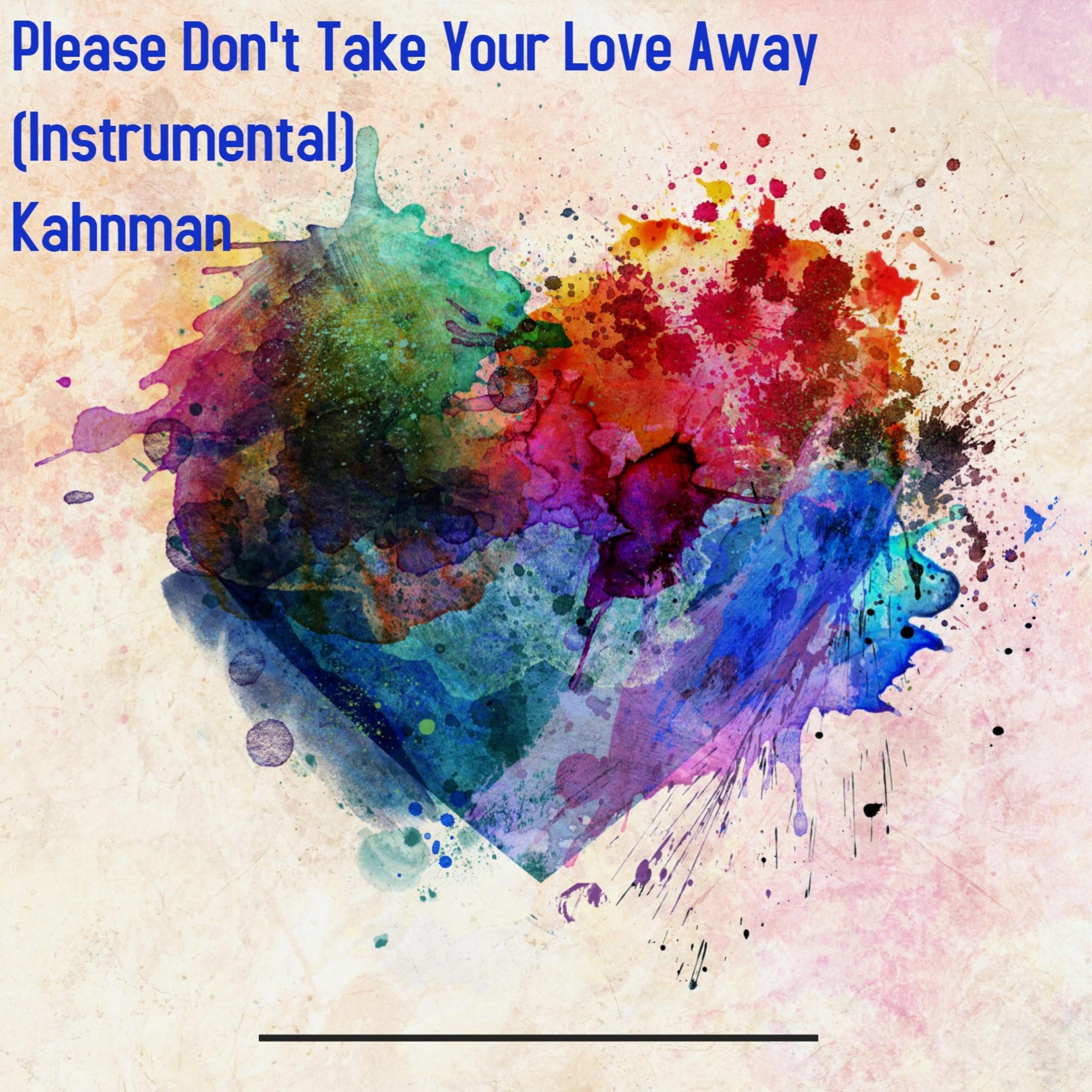 Please Don't Take Your Love Away (Instrumental) - Single