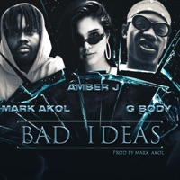 Bad Ideas (feat. Amber J & G Body) - Single - Mark Akol