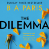 The Dilemma - B A Paris