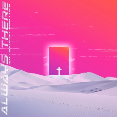 Always There... (feat. Laila Olivera, Manny & Kyros) - Single