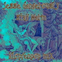 Stay Warm (Klopfenpop remix) - Single - Jesse Dangerously