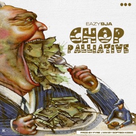 Chop Palliative Eazy9ja