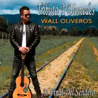 Al Final del Sendero, Tributo a Diomedes Diaz — Wall Oliveros Music