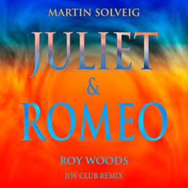 Juliet & Romeo (feat. Roy Woods) [Joy Club Remix] Martin Solveig
