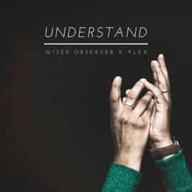 Understand (feat. Alex) Wiser Observer