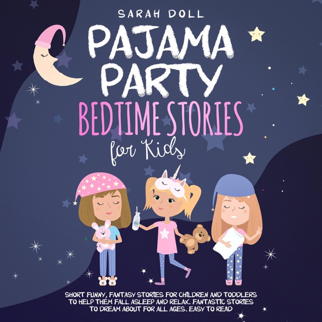 Pajama Party: Bedtime Stories for Kids: Fantasy Stories for Children and Toddlers to Help Them Fall Asleep and Relax. Fantastic Stories to Dream About for All Ages. Easy to Read. (Unabridged) Album Cover