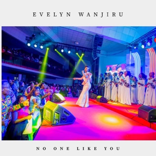 Evelyn Wanjiru No One Like You