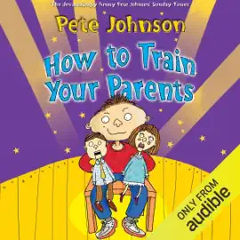 How to Train Your Parents (Unabridged)