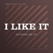 I Like IT (feat. See-Jay & Presh Beats) - R-Tido lyrics