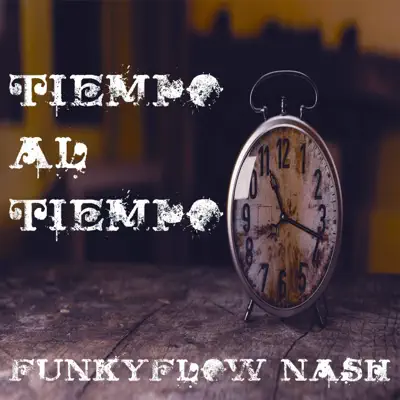 Tiempo Al Tiempo - Single - Funkyflow Nash