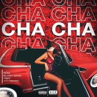 Cha Cha - Single - ROM, YSEP & ELIJAH BANX