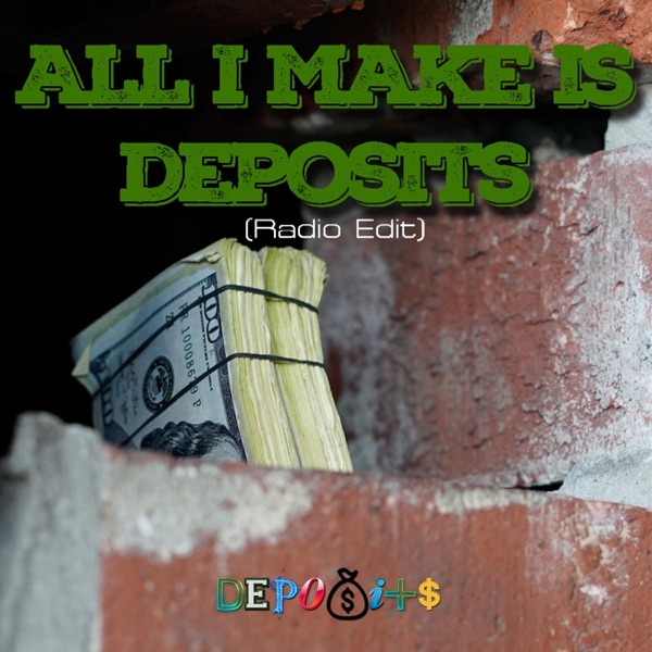All I Make Is Deposits (feat. Big Fye & Remy Roe)