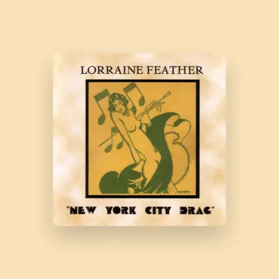 Listen to Lorraine Feather, watch music videos, read bio, see tour dates & more!