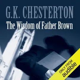 The Wisdom of Father Brown (Unabridged)