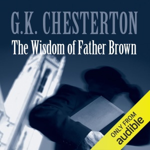 The Wisdom of Father Brown (Unabridged)