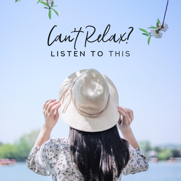 Can’t Relax? Listen to This - Pleasure Music for Inner Calm, Relaxation, Meditation, Yoga & Enjoy Your Time