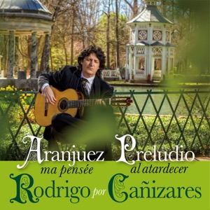 Rodrigo por Cañizares – Aranjuez Ma Pensée & Preludio al Atardecer
