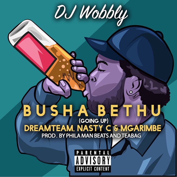 Ubusha Bethu (Going Up) [feat. Dreamteam, Nasty C & Mgarimbe] - Single - DJ Wobbly