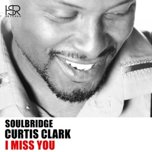 I Miss You (Unreleased Mix) [feat. Curtis Clark] - Single