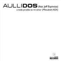A Toda Prueba Es Mi Amor (Mitsubishi ASX) [feat. Jeff Espinoza] - Single - Aullidos