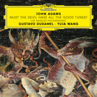 Yuja Wang, Los Angeles Philharmonic & Gustavo Dudamel - John Adams: Must the Devil Have All the Good Tunes? artwork