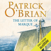 The Letter of Marque: Aubrey-Maturin Series, Book 12 (Unabridged) - Patrick O'Brian