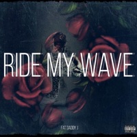 Ride My Wave - Single - Fat Daddy J