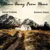 Denis Turbide & Roberto Diana - Home Away From Home