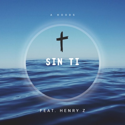 Sin Ti (feat. Henry Z) - Single
